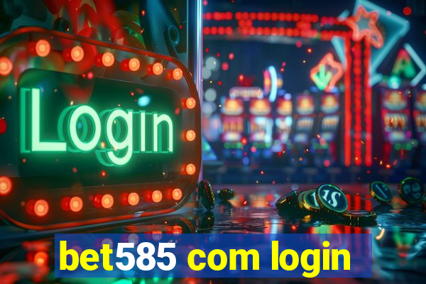 bet585 com login